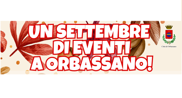 Un settembre di eventi a Orbassano!